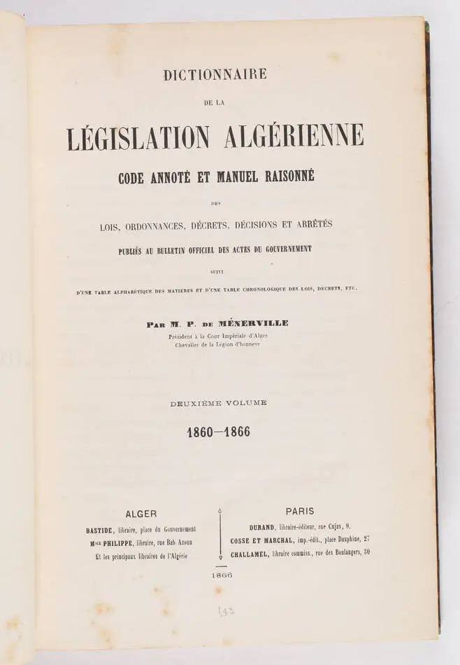 MENERVILLE - Dictionnaire de l&eacute;gislation alg&eacute;rienne - 1866-1872 - 2 volumes - Photo 2, livre rare du XIXe si&egrave;cle