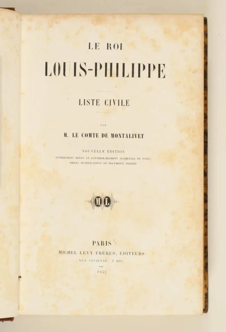 MONTALIVET - Le Roi Louis-Philippe. Liste Civile - 1851 - Ex-libris Harcourt - Photo 2, livre rare du XIXe si&egrave;cle