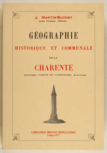 MARTIN-BUCHEY (J. ). Géographie historique et communale de la Charente, livre rare du XXe siècle