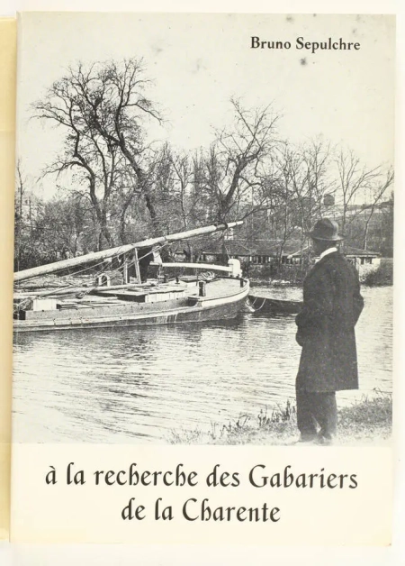 SEPULCHRE (Bruno). A la recherche des gabariers de la Charente, livre rare du XXe siècle