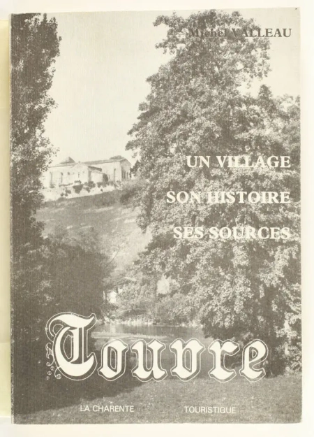 VALLEAU (Michel). Touvre. Un village, son histoire, ses sources, livre rare du XXe si&egrave;cle