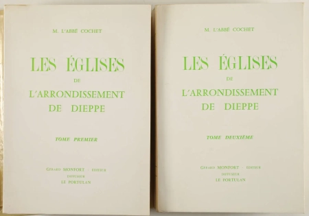 COCHET (Abb&eacute;). Les &eacute;glises de l'arrondissement de Dieppe
