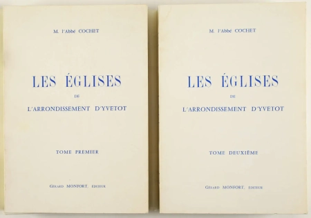 COCHET (Abb&eacute;). Les &eacute;glises de l'arrondissement d'Yvetot