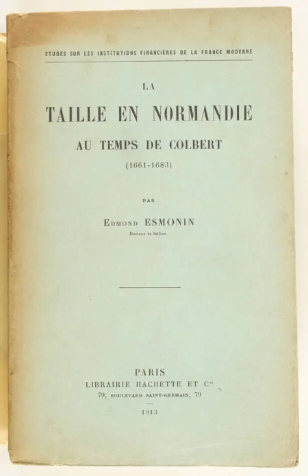 ESMONIN (Edmond). La taille en Normandie au temps de Colbert (1661-1683), livre rare du XXe siècle