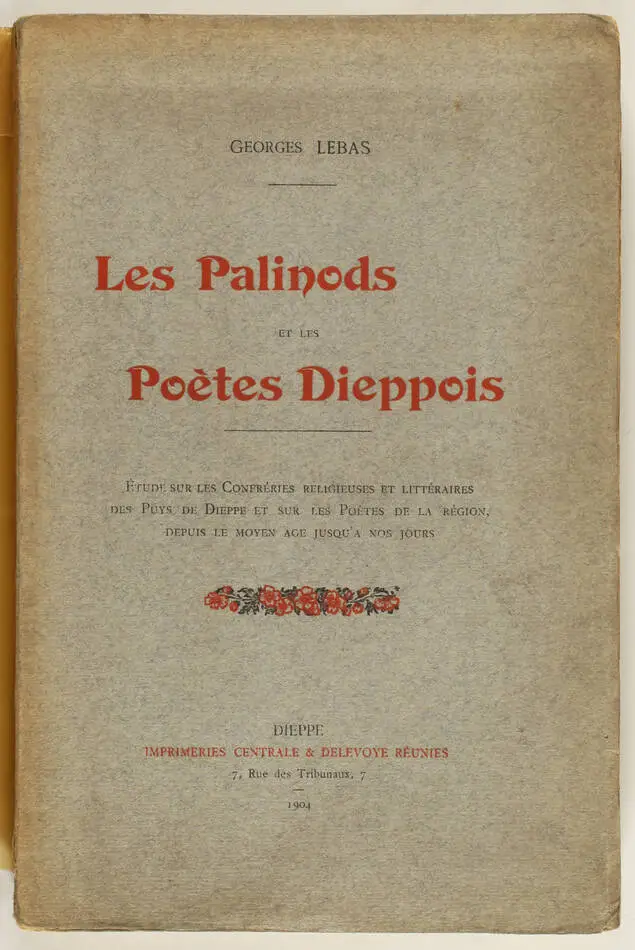 [Normandie Dieppe] LEBAS - Les palinods et les po&egrave;tes dieppois - 1904 - Photo 0, livre rare du XXe si&egrave;cle