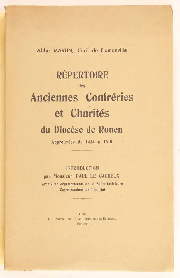 MARTIN - Anciennes confréries et charités du diocèse de Rouen 1434 à 1610 - 1936 - Photo 0, livre rare du XXe siècle