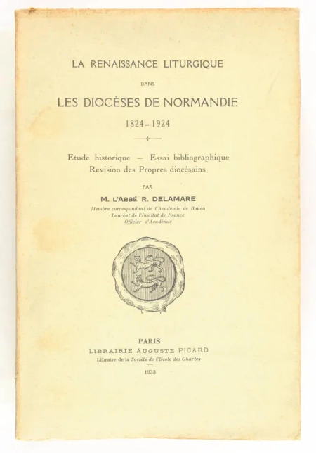 DELAMARE (Abb&eacute; R.). La renaissance liturgique dans les dioc&egrave;ses de Normandie. 1824-1934. Etude historique, essai bibliographique, r&eacute;vision des propres dioc&eacute;sains, livre rare du XXe si&egrave;cle