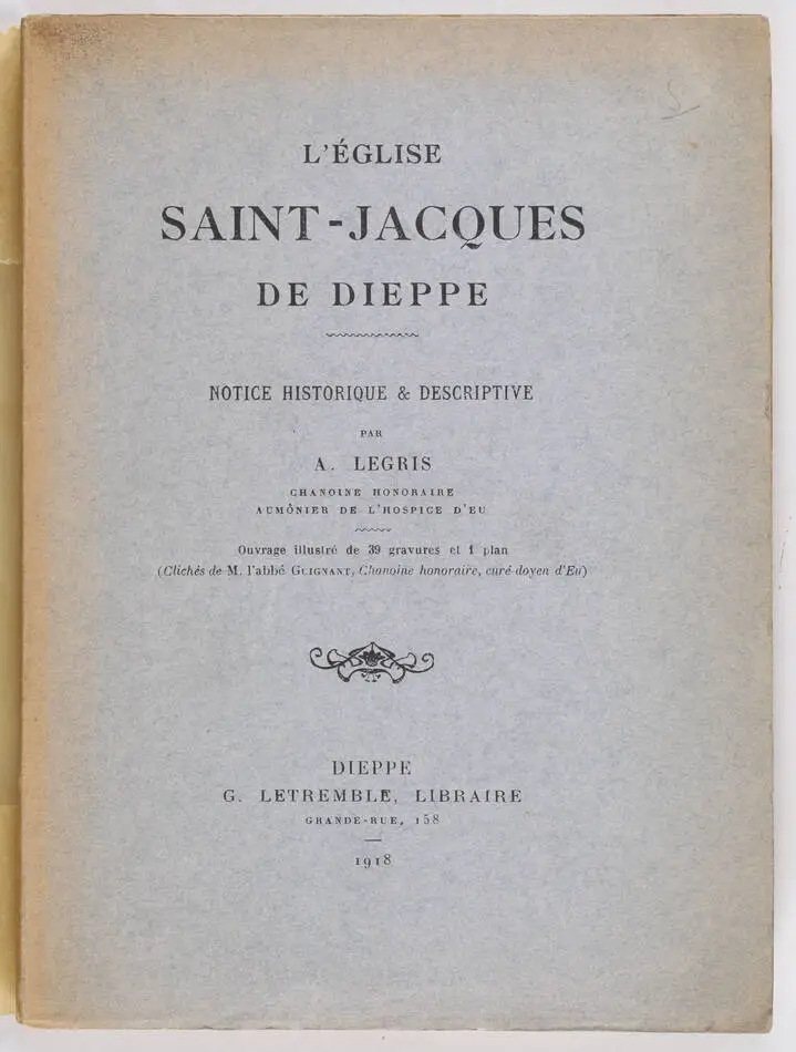LEGRIS - L &eacute;glise Saint-Jacques de Dieppe - 1918 - Photo 0, livre rare du XXe si&egrave;cle