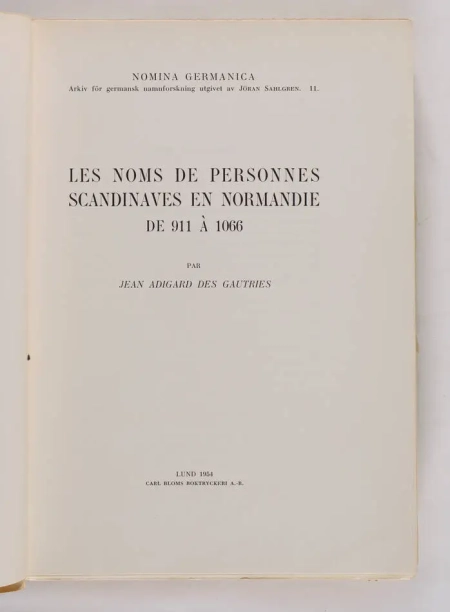 ADIGARD des GAUTRIES (Jean). Les noms de personnes scandinaves en Normandie de 911 &agrave; 1066