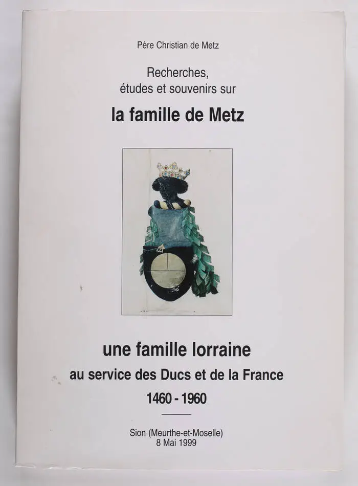 [Lorraine] Recherches, &eacute;tudes et souvenirs sur la famille de Metz 1460-1960 - Photo 0, livre rare du XXe si&egrave;cle