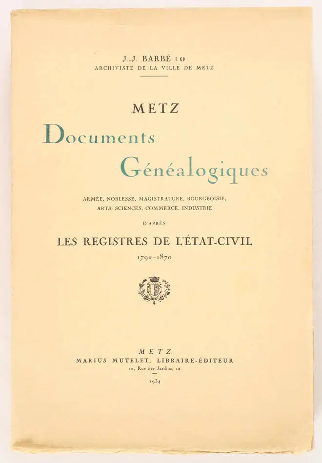 BARBE - Metz. Documents g&eacute;n&eacute;alogiques. Arm&eacute;e, noblesse, ... 1792-1870 - Photo 0, livre rare du XXe si&egrave;cle