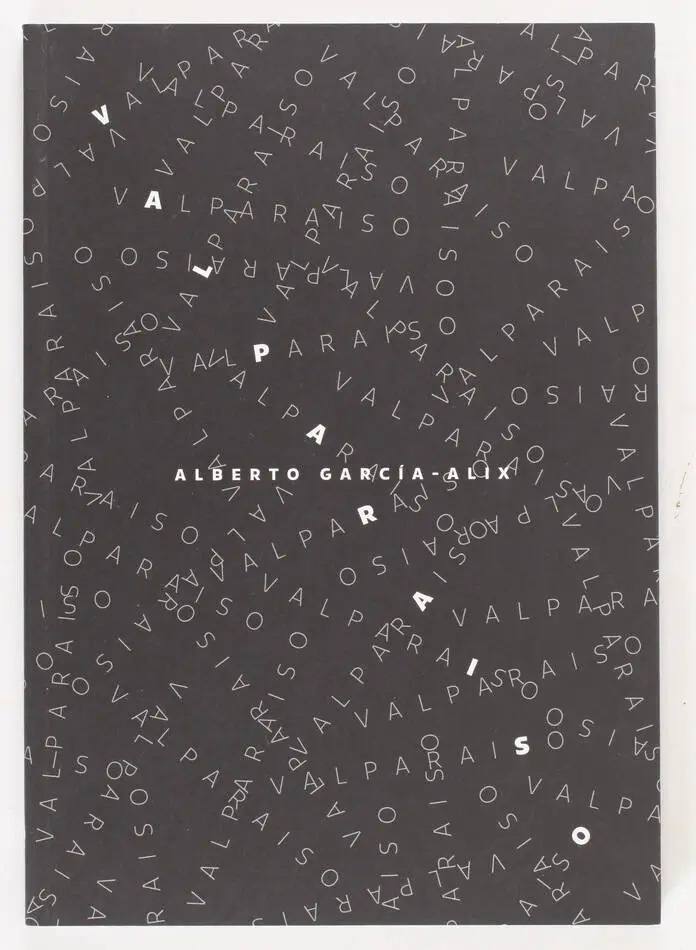 [Photographie] Alberto GARCIA-ALIX - Valparaiso - 2016 - Photo 0, livre rare du XXIe si&egrave;cle