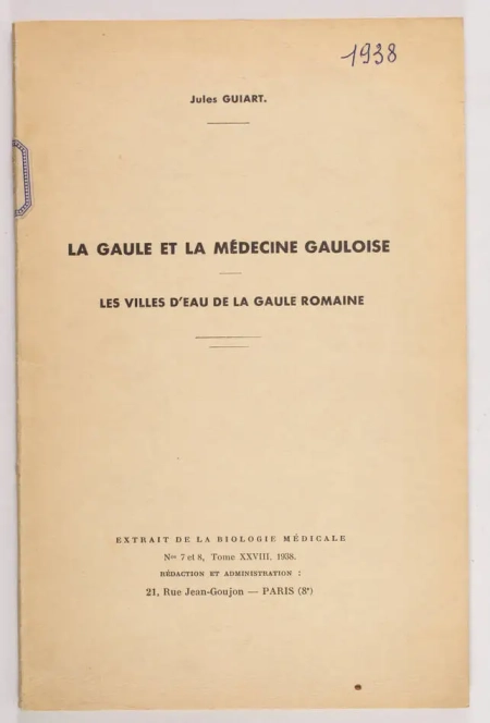 GUIART (Jules). La Gaule et la médecine gauloise. Les villes d'eau de la gaule romaine, livre rare du XXe siècle