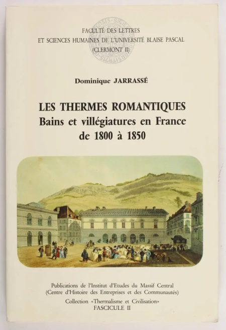 JARRASSE (Dominique). Les thermes romantiques. Bains et vill&eacute;giatures en France de 1800 &agrave; 1850