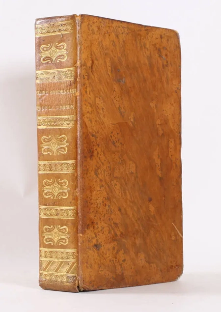 LATERRADE (Jean-Francois) Flore bordelaise et du d&eacute;partement de la Gironde. Description caract&eacute;ristique des plantes qui croissent naturellement aux environs de Bordeaux, et dans les autres parties du d&eacute;partement, avec l'&eacute;tymologie, le site, l'&eacute;poque de la floraison, etc., leurs propri&eacute;t&eacute;s et leurs principaux usages; pr&eacute;c&eacute;d&eacute;e de notions &eacute;l&eacute;mentaires de botanique 1829, livre rare du XIXe si&egrave;cle