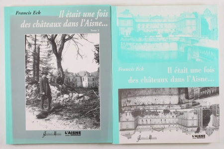 ECK (Francis). Il était une fois des châteaux dans l'Aisne ..., livre rare du XXIe siècle