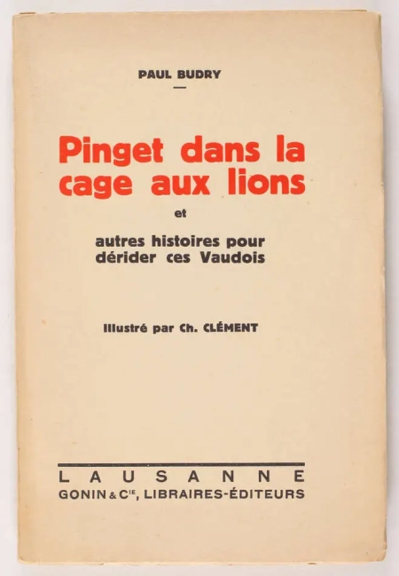 BUDRY (Paul). Pinget dans la cage aux lions et autres histoires pour d&eacute;rider ces vaudois