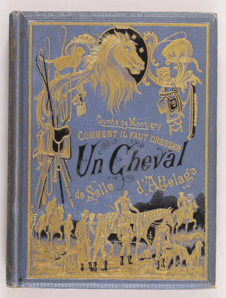 [Equitation] Cte de MONTIGNY Comment il faut dresser un cheval - vers 1885 - EO - Photo 0, livre rare du XIXe si&egrave;cle