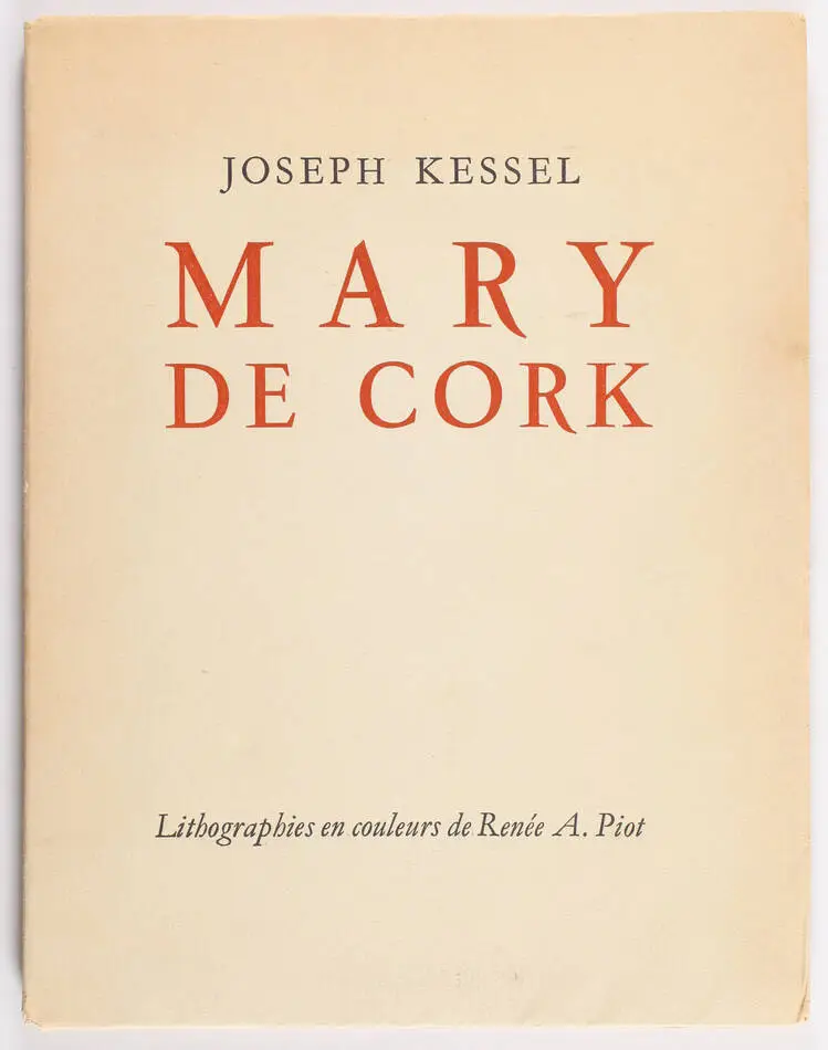 KESSEL - Mary de Cork - 1929 - Lithographies en couleurs de Renée A. Piot - Photo 1, livre rare du XXe siècle