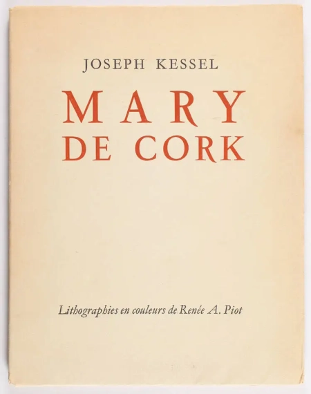 KESSEL - Mary de Cork - 1929 - Lithographies en couleurs de Ren&eacute;e A. Piot - Photo 1, livre rare du XXe si&egrave;cle