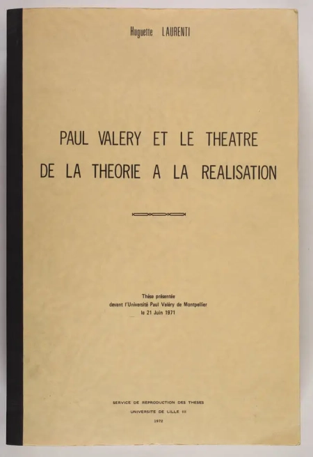 LAURENTI (Huguette). Paul Valery et le th&eacute;&acirc;tre : de la th&eacute;orie &agrave; la r&eacute;alisation