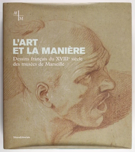 GEORGET (Luc) et FABRE (G&eacute;rard).. L’art et la mani&egrave;re. Dessins fran&ccedil;ais du XVIIIe si&egrave;cle des mus&eacute;es de Marseille