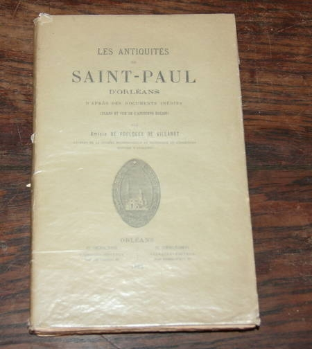 FOULQUES  de VILLARET (Amicie de). Les antiquités de Saint Paul d'Orléans. D'après des documents inédits, livre rare du XIXe siècle