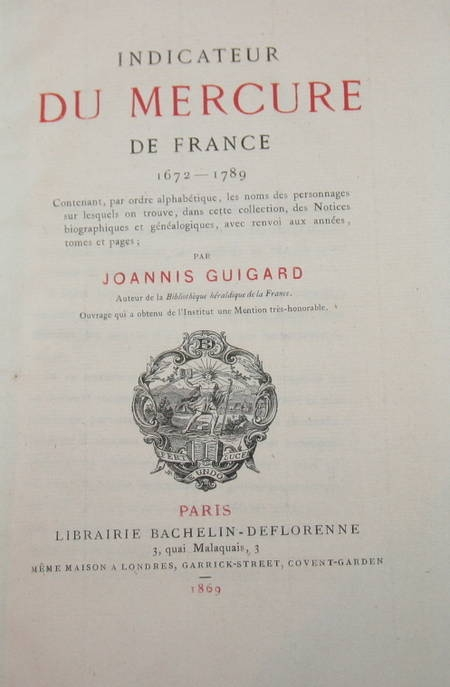 GUIGARD (Joannis). Indicateur du Mercure de France. 1672-1789. Contenant par ordre alphabétique, les noms des personnages sur lesquels on trouve, dans cette collection, des notices biographiques et généalogiques, avec renvois aux années, tomes et pages, livre rare du XIXe siècle