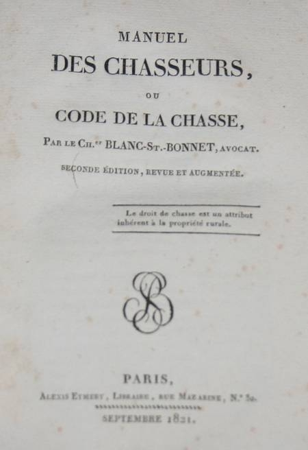 BLANC-SAINT-BONNET - Manuel des chasseurs ou code de la chasse - 1821 - Photo 0, livre rare du XIXe siècle