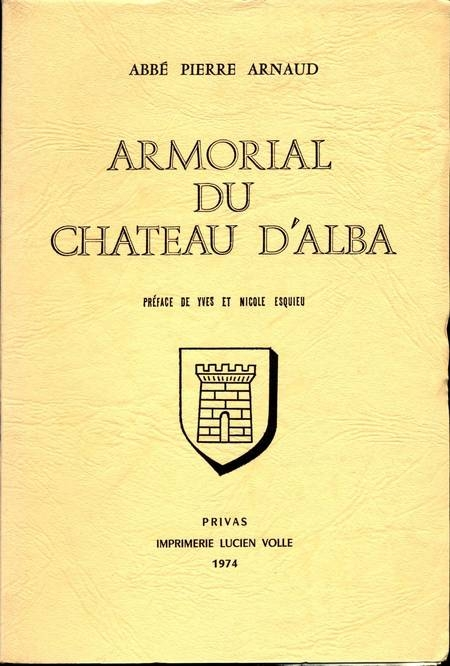 [Héraldique Vivarais] Armorial du château d'Alba - 1974 - Vergé d'Arches 1/150 - Photo 0, livre rare du XXe siècle