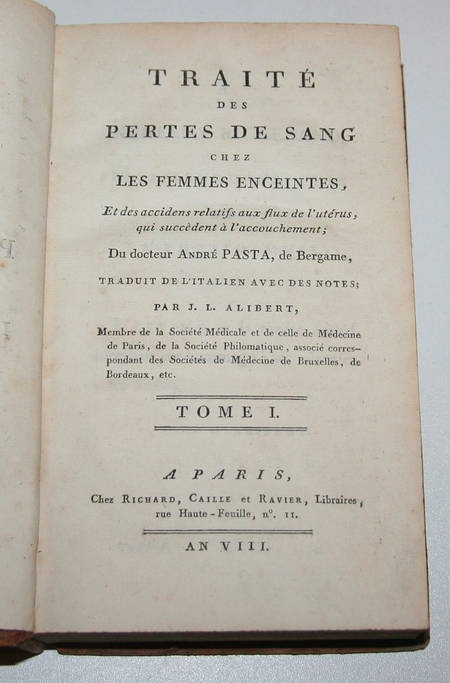 PASTA (André). Traité des pertes de sang chez les femmes enceintes, et des accidens relatifs aux flus de l'utérus, qui succèdent à l'accouchement, livre ancien du XIXe siècle