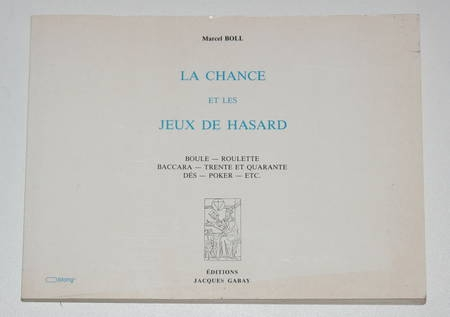 BOLL (Marcel). La chance et les jeux de hasard. Lotterie - Boule - Roulettes - Baccara - 30 & 40 -Dés - Bridge - Poker - - Belote - Ecarté - Piquet - Manille - etc., livre rare du XXe siècle