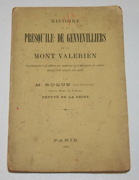 ROQUE (M. de Fillol, ancien maire de Puteaux). Histoire de la presqu'île de Gennevilliers et du Mont Valérien. Accompagné d'un tableau par commune de la population du canton depuis 1709 jusqu'à nos jours, livre rare du XIXe siècle