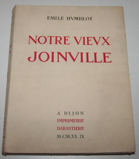 Photo livre n°1. HUMBLOT Emile. Notre vieux Joinville Son château, livre rare du XXe siècle