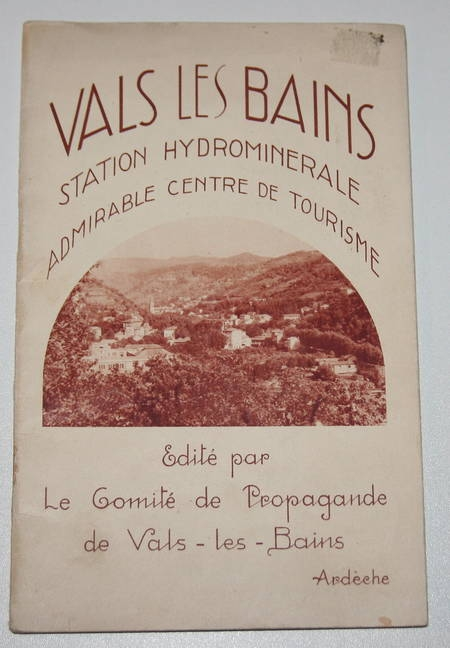 . Vals les Bains, station hydrominérale, admirable centre de tourisme, livre rare du XXe siècle