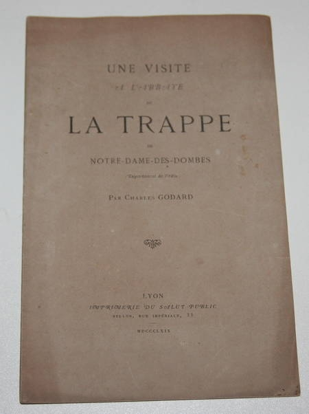 GODARD (Charles). Une visite à l'abbaye de la Trappe de Notre-Dame-des-Dombes (département de l'Ain)