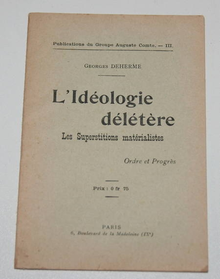 DEHERME (Georges). L'idéologie délétère. Les superstitions matérialistes, livre rare du XXe siècle