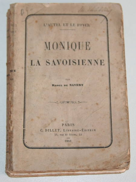 NAVERY (Raoul de). Monique la savoisienne. L'autel et le foyer, livre rare du XIXe siècle