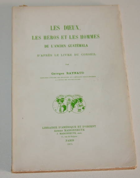 RAYNAUD - Les dieux, les héros et les hommes de l'ancien Guatémala - 1975 - Photo 0 - livre moderne