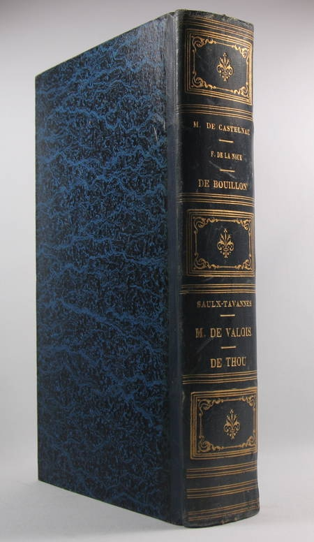 SALIGNAC (B. de), COLLIGNY (G. de), LA CHASTRE, ROCHECHOUART (Guill. de), CASTELNAU (Michel de), MERGEY (J. de), LA NOUE (F. de la), GAMON (Ach. de), PHILIPPI (J.), BOUILLON (duc de), SAULX-TAVANNES (Guil. de), VALOIS (Marguerite de) , THOU((J. Aug.), CHOISNIN (J.), MERLE et BUCHON (J. A. C.). Choix de chroniques et mémoires sur l'histoire de France. Avec notices biographiques : B. de Salignac - G. de Colligny - La Chastre - Guill. de Rochechouart - Michel de Castelnau - J. de Mergey - F. de la Noue - Ach. de Gamon - J. Philippi - duc de Bouillon - Guil. de Saulx-Tavannes - Marguerite de Valois - J. Aug. de Thou - J. Choisnin - Merle, livre rare du XIXe siècle