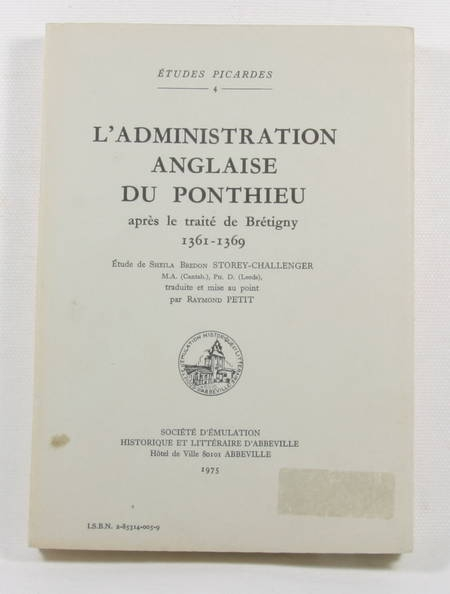 STOREY-CHALLENGER (Sheila Bredon). L'administration anglaise du Ponthieu après le traité de Brétigny 1361-1369, livre rare du XXe siècle