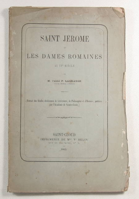 LAGRANGE (Abbé F.). Saint Jérôme et les dames romaines au IVe siècle, par l'abbé F. Lagrange, vicaire général d'Orléans, livre rare du XIXe siècle