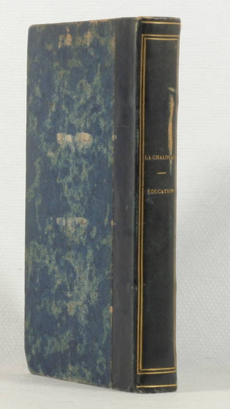 LA CHALOTAIS (Louis-René de Caradeuc de). Essai d'éducation nationale ou plan d'études pour la jeunesse; par messire Louis-René de Caradeuc de la Chalotais, procureur général du roi au parlement de Bretagne. Nouvelle édition, augmentée d'un précis de la vie de l'auteur