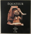 Equateur. La terre et l or - 1989 - nombreuses illustrations - Photo 0 - livre de collection
