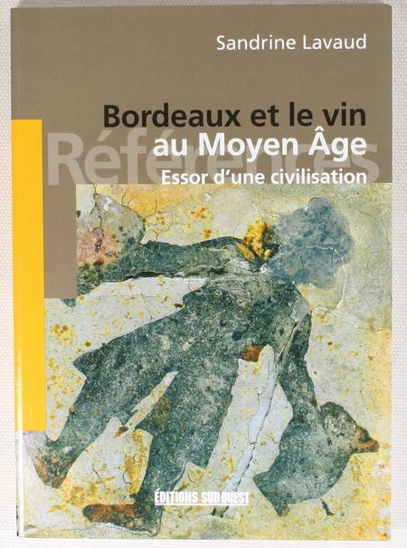 LAVAUD - Bordeaux et le vin au moyen-âge. Essor d'une civilisation - 2003 - Photo 0, livre rare du XXIe siècle