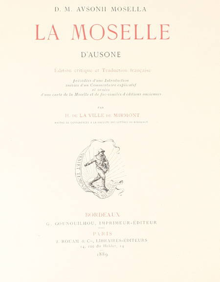 AUSONE et LA VILLE de MIRMONT (H. de, traducteur). D. M. Ausonii Mosella. La Moselle d'Ausonne. Edition critique et traduction française, précédées d'une introduction, suivies d'un commentaire explicatif et ornées d'une carte de la Moselle et de fac-similés d'éditions anciennes