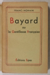 FRANC-NOHAIN - Bayard ou la gentillesse française - 1934 - Envoi signé - Photo 1 - livre rare