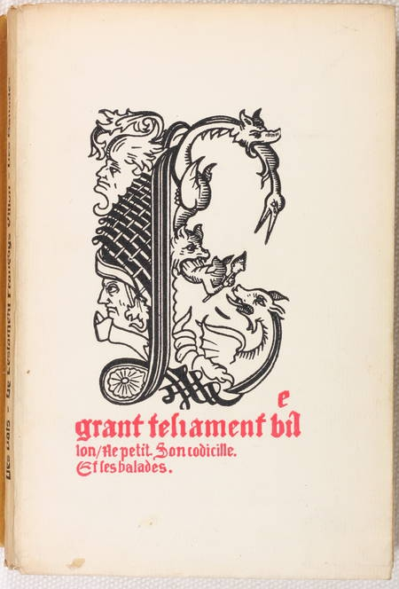 VILLON (François). Les oeuvres Françoys Villon de Paris contenant les Lais, le Testament, les Ballades et les Poésies, livre rare du XXe siècle