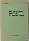 HAJJAR - Les chrétiens uniates du proche orient - 1962 - Photo 0, livre rare du XXe siècle