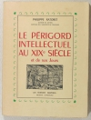 RATORET - Le Périgord intellectuel au XIXe siècle et de nos jours - 1948 - Envoi - Photo 0 - livre de collection
